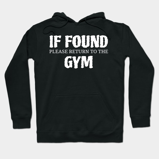 If Found Please Return To The Gym Hoodie by Motivation sayings 